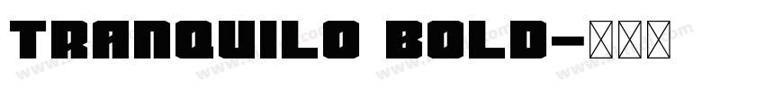 Tranquilo Bold字体转换 Tranquilo Bold字体转换
